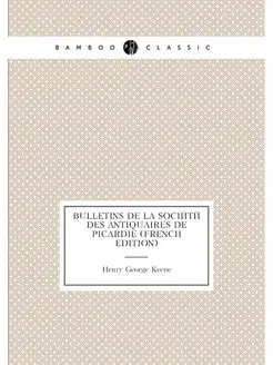 Bulletins De La Société Des Antiquaires De Picardie