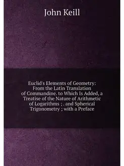 Euclid's Elements of Geometry From the Latin Transl