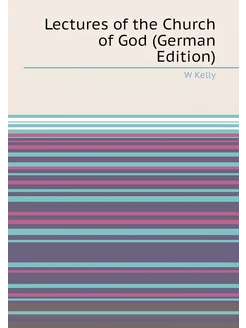 Lectures of the Church of God (German Edition)