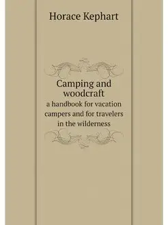 Camping and woodcraft a handbook for