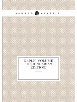 Napló, Volume 10 (Hungarian Edition)