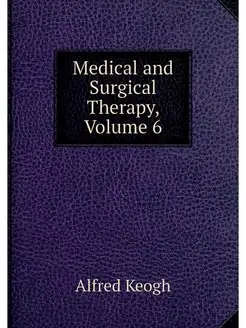 Medical and Surgical Therapy, Volume 6