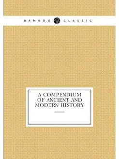 A compendium of ancient and modern history