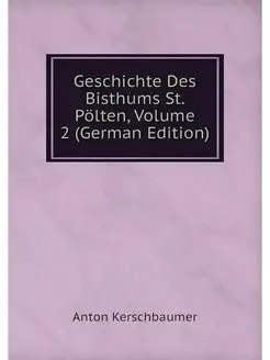 Geschichte Des Bisthums St. Polten, V