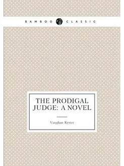 The Prodigal Judge A Novel