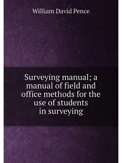 Surveying manual a manual of field and office metho