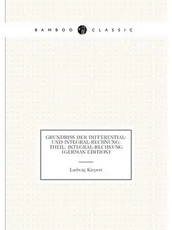 Grundriss Der Differential- Und Integral-Rechnung T