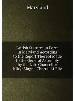 British Statutes in Force in Maryland According to t