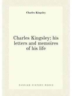 Charles Kingsley his letters and memoires of his life