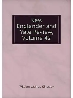 New Englander and Yale Review, Volume 42