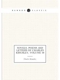 Novels, Poems and Letters of Charles Kingsley, Volum