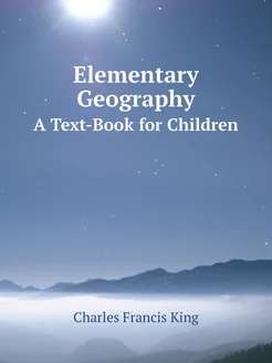 Elementary Geography. A Text-Book for Children