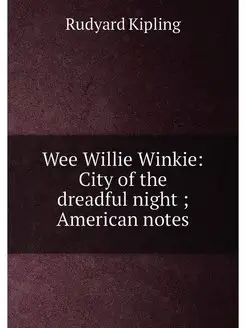 Wee Willie Winkie City of the dreadful night Amer