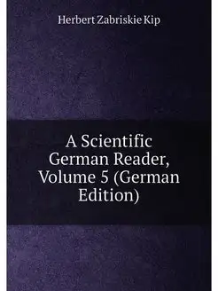 A Scientific German Reader, Volume 5 (German Edition)