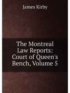 The Montreal Law Reports Court of Queen's Bench, Vo