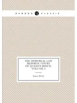 The Montreal Law Reports Court of Queen's Bench, Vo