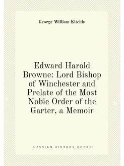 Edward Harold Browne Lord Bishop of Winchester and