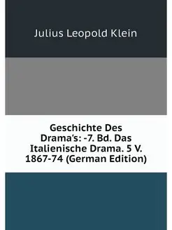 Geschichte Des Drama's -7. Bd. Das I