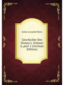 Geschichte Des Drama's, Volume 6.par