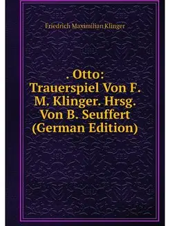 Otto Trauerspiel Von F. M. Klinger