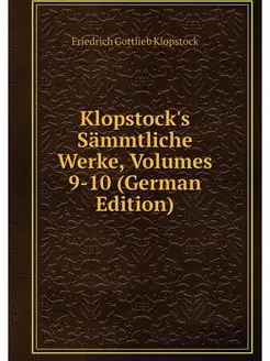 Klopstock's Sammtliche Werke, Volumes