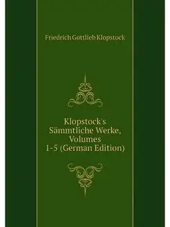 Klopstock's Sammtliche Werke, Volumes