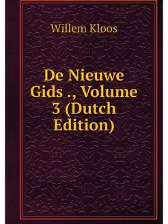 De Nieuwe Gids, Volume 3 (Dutch Edi