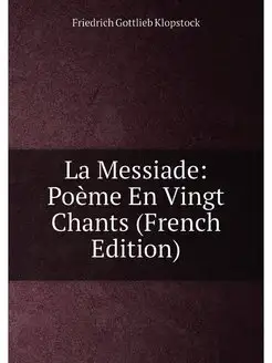 La Messiade Poème En Vingt Chants (French Edition)