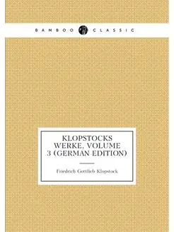 Klopstocks Werke, Volume 3 (German Edition)