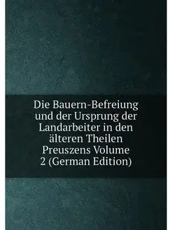 Die Bauern-Befreiung und der Ursprung der Landarbeit