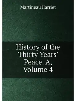 History of the Thirty Years' Peace. A, Volume 4