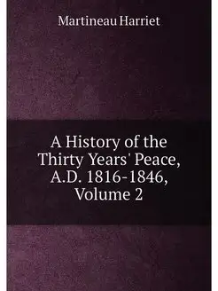 A History of the Thirty Years' Peace, A.D. 1816-1846