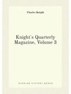 Knight's Quarterly Magazine, Volume 3