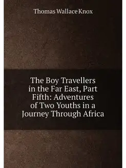 The Boy Travellers in the Far East, Part Fifth Adve