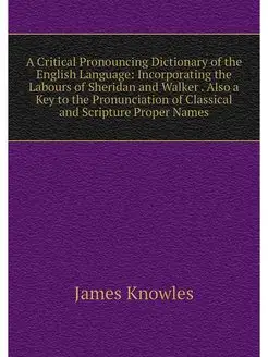 A Critical Pronouncing Dictionary of