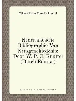 Nederlandsche Bibliographie Van Kerkgeschiedenis Do