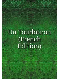 Un Tourlourou (French Edition)