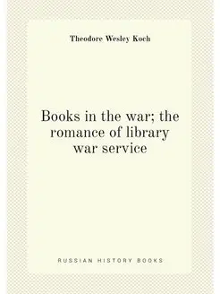 Books in the war the romance of library war service