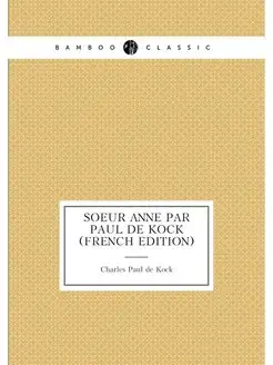 Soeur Anne par Paul de Kock (French Edition)