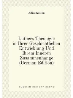 Luthers Theologie in Ihrer Geschichtl