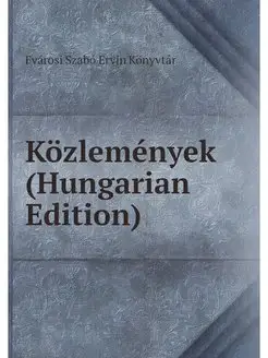 Kozlemenyek (Hungarian Edition)