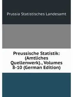 Preussische Statistik (Amtliches Que