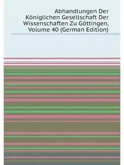 Abhandlungen Der Königlichen Gesellschaft Der Wissen