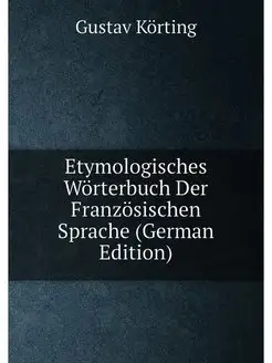 Etymologisches Wörterbuch Der Französischen Sprache