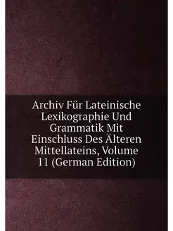 Archiv Für Lateinische Lexikographie Und Grammatik M