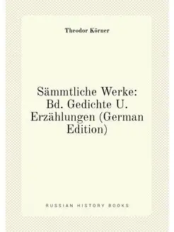 Sämmtliche Werke Bd. Gedichte U. Erzählungen (Germa