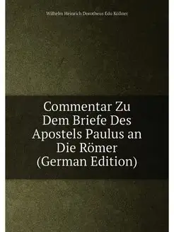 Commentar Zu Dem Briefe Des Apostels Paulus an Die R