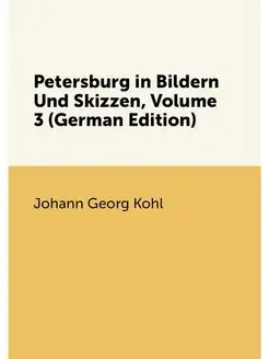 Petersburg in Bildern Und Skizzen, Volume 3 (German