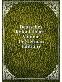 Deutsches Kolonialblatt, Volume 15 (G