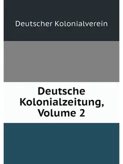 Deutsche Kolonialzeitung, Volume 2